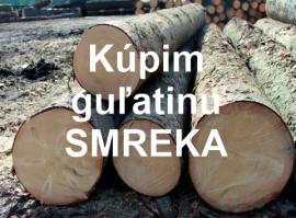Kúpim guľatinu SMREKA